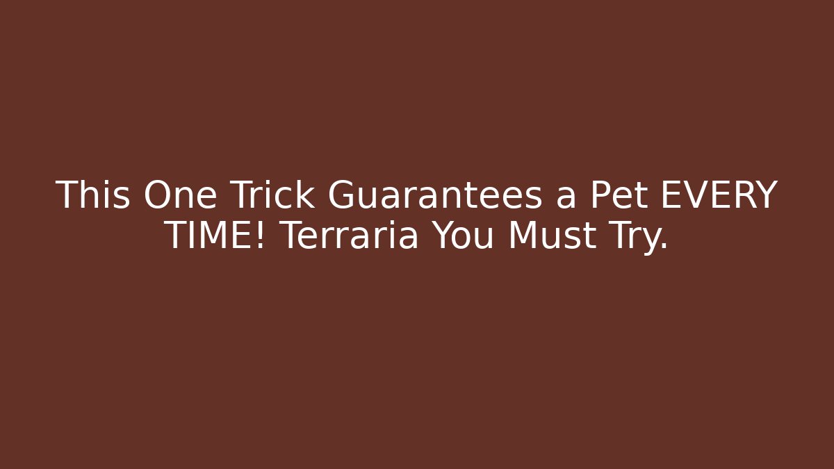This One Trick Guarantees a Pet EVERY TIME! Terraria You Must Try. - Buddy Program