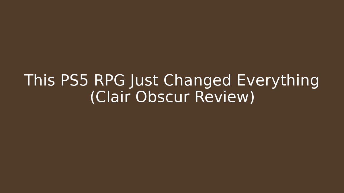 This PS5 RPG Just Changed Everything (Clair Obscur Review)