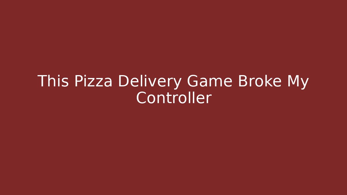 This Pizza Delivery Game Broke My Controller - Buddy Program