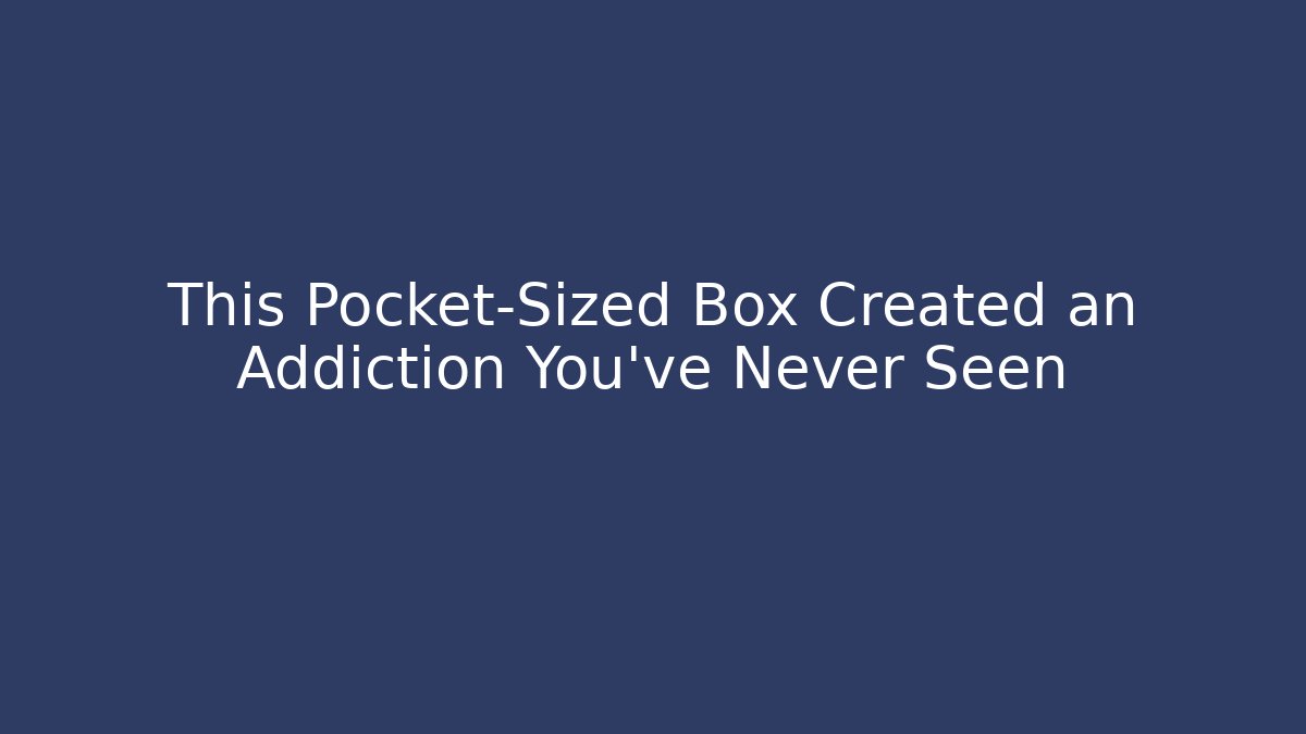 This Pocket-Sized Box Created an Addiction You’ve Never Seen - Buddy Program
