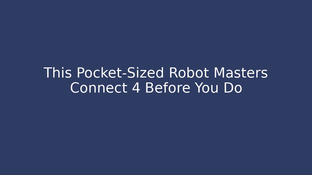This Pocket-Sized Robot Masters Connect 4 Before You Do - Buddy Program