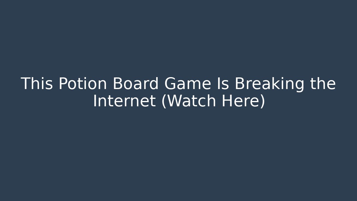 This Potion Board Game Is Breaking the Internet (Watch Here) - Buddy Program