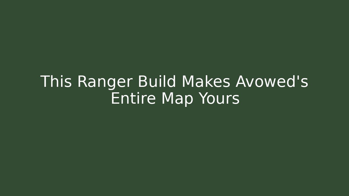 This Ranger Build Makes Avowed’s Entire Map Yours - Buddy Program