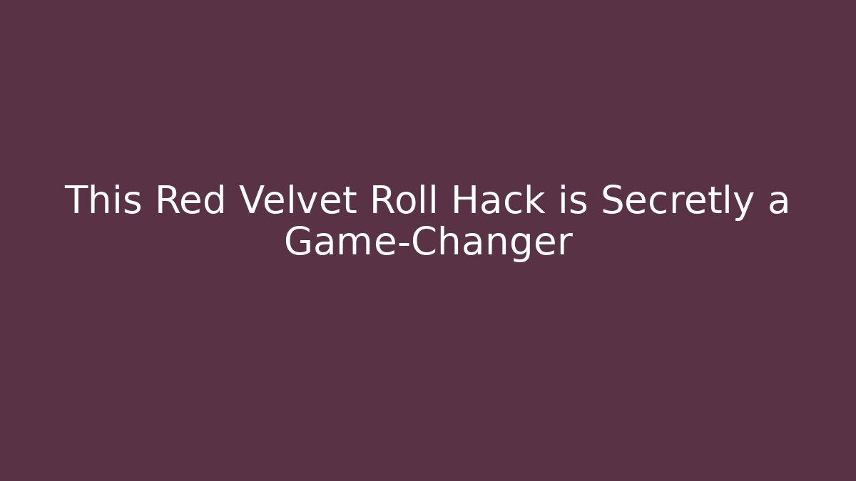 This Red Velvet Roll Hack is Secretly a Game-Changer