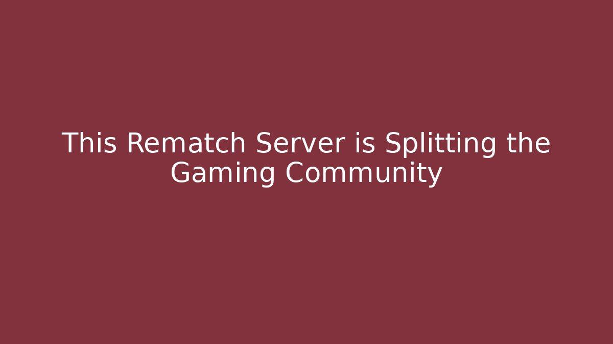 This Rematch Server is Splitting the Gaming Community - Buddy Program