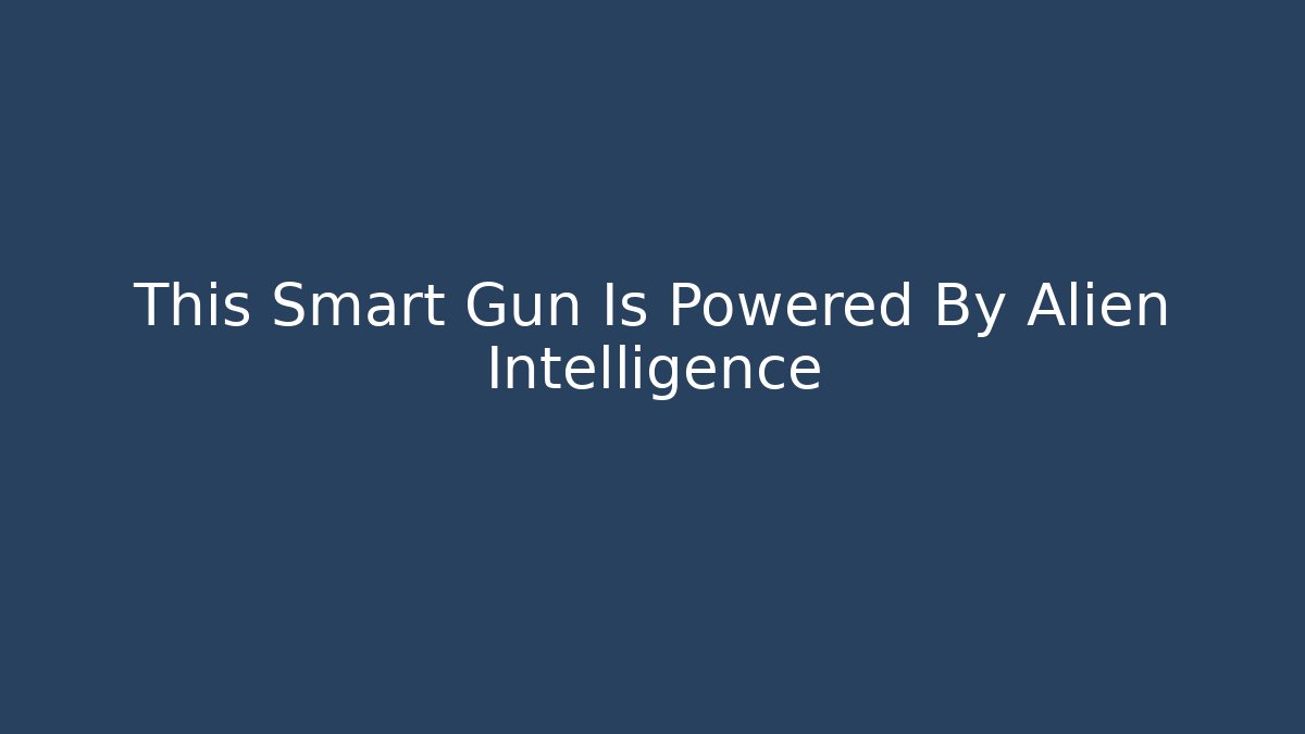 This Smart Gun Is Powered By Alien Intelligence - Buddy Program