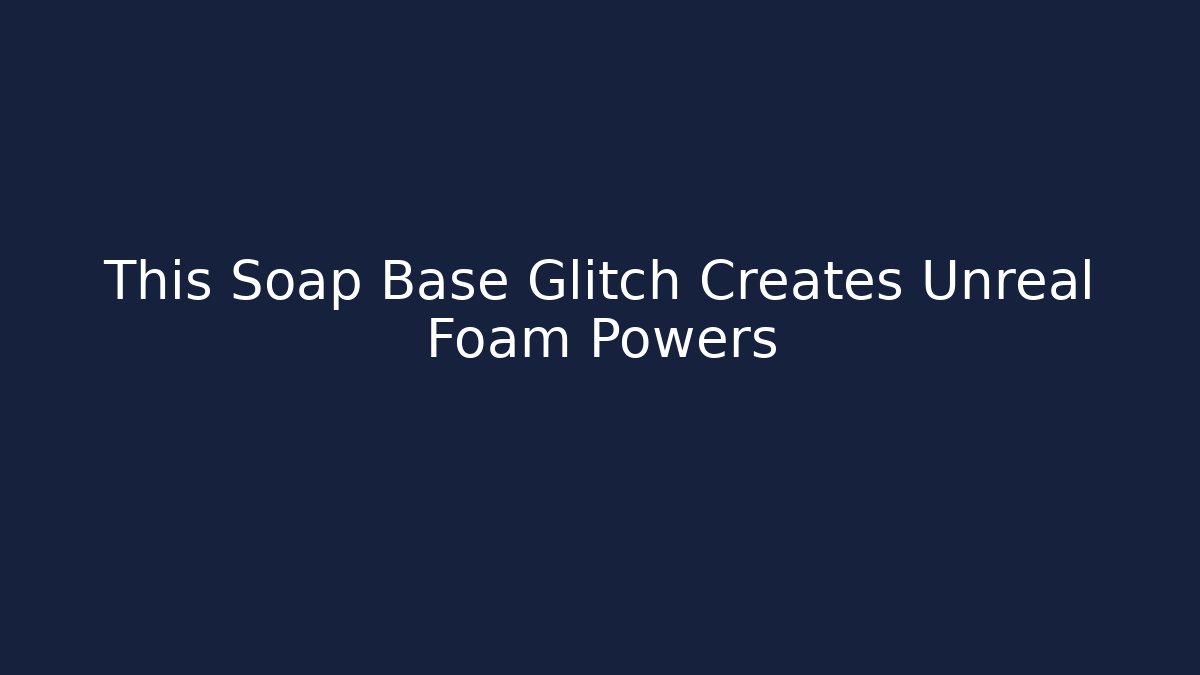 This Soap Base Glitch Creates Unreal Foam Powers - Buddy Program