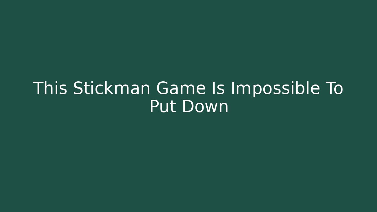 This Stickman Game Is Impossible To Put Down - Buddy Program