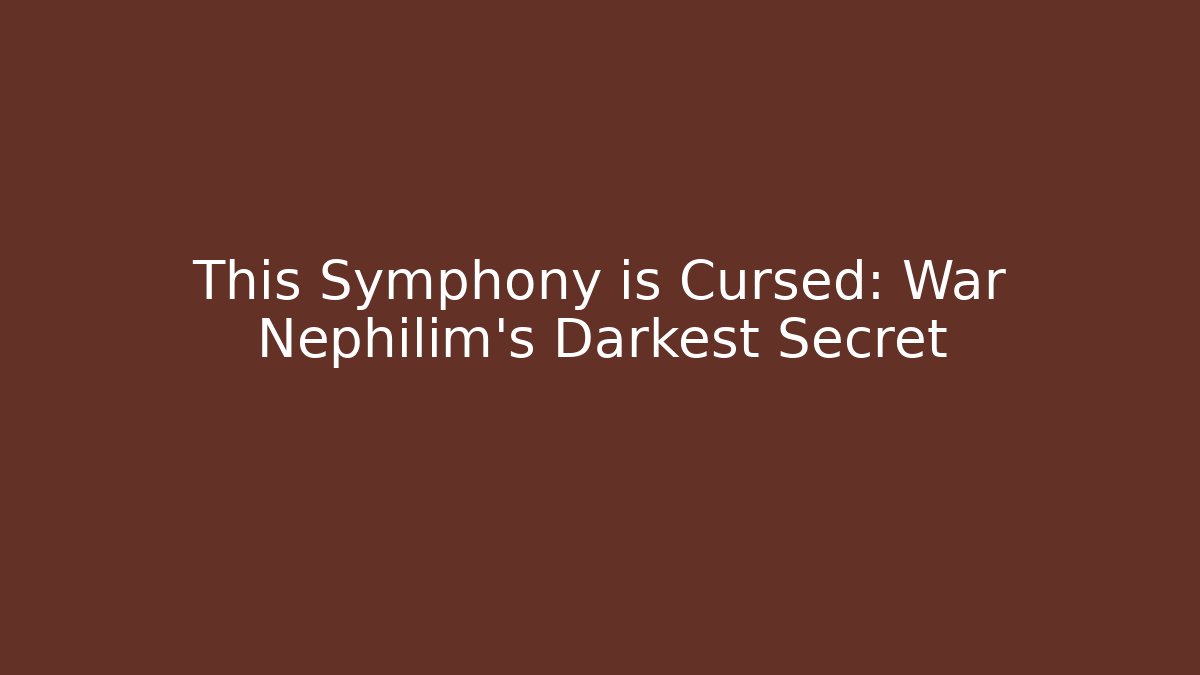 This Symphony is Cursed: War Nephilim's Darkest Secret - Buddy Program