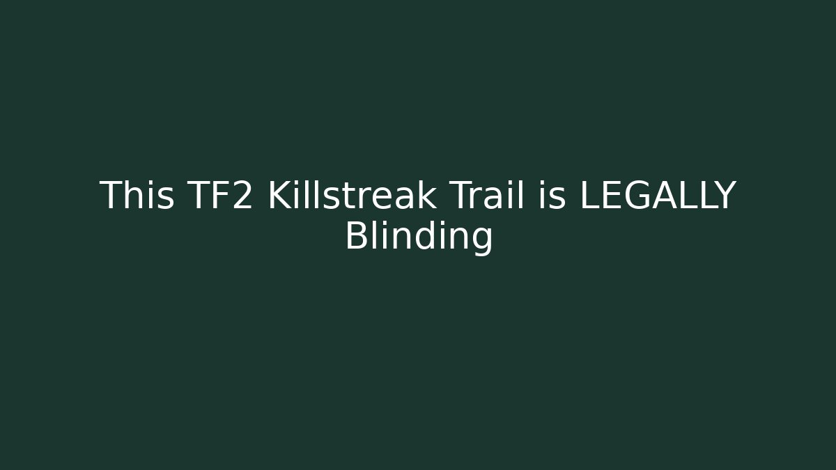 This TF2 Killstreak Trail is LEGALLY Blinding - Buddy Program