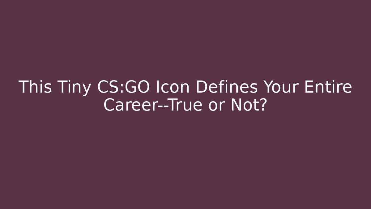 This Tiny CS:GO Icon Defines Your Entire Career—True or Not?