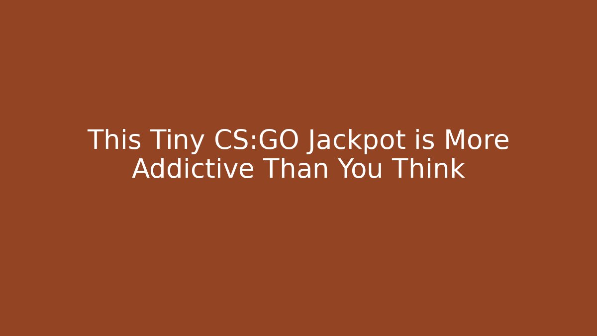 This Tiny CS:GO Jackpot is More Addictive Than You Think