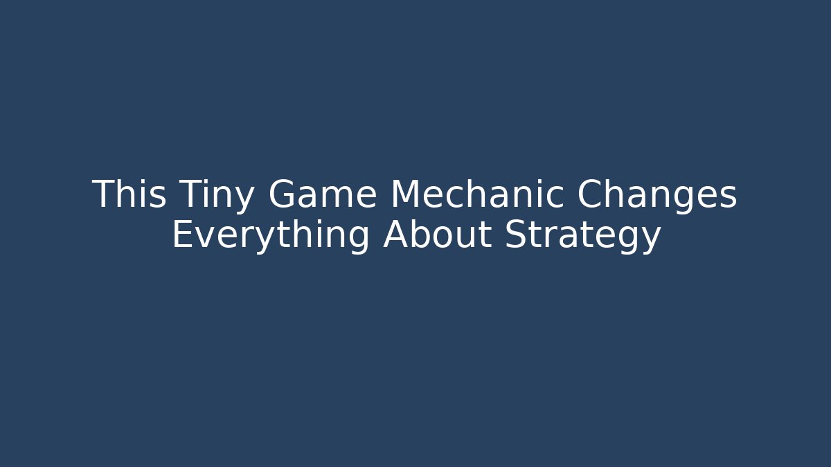 This Tiny Game Mechanic Changes Everything About Strategy