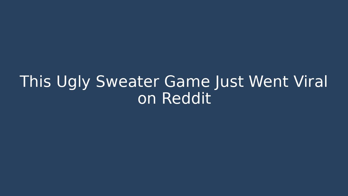 This Ugly Sweater Game Just Went Viral on Reddit