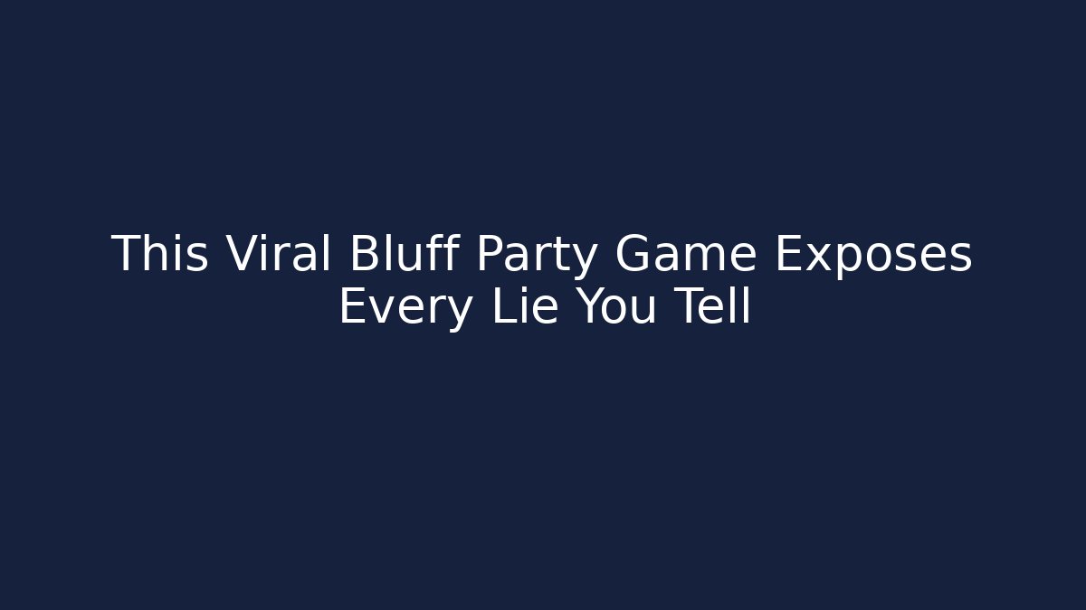This Viral Bluff Party Game Exposes Every Lie You Tell