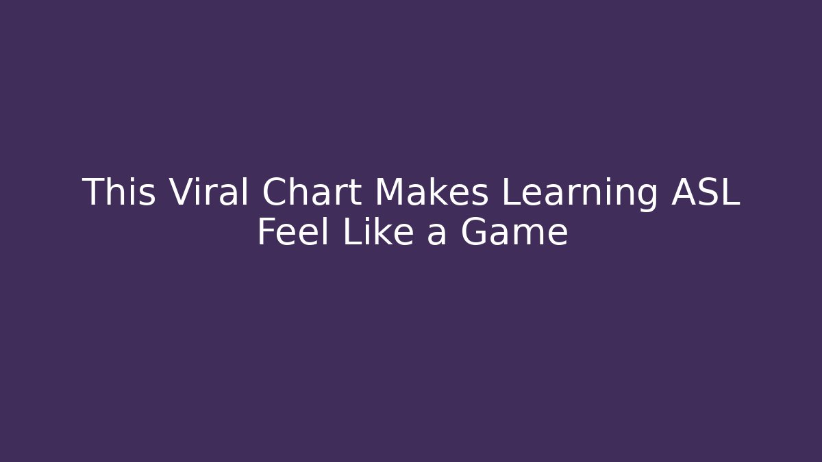 This Viral Chart Makes Learning ASL Feel Like a Game