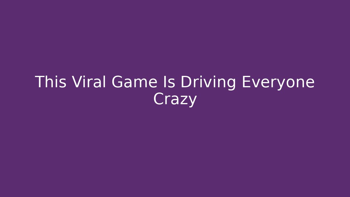 This Viral Game Is Driving Everyone Crazy - Buddy Program