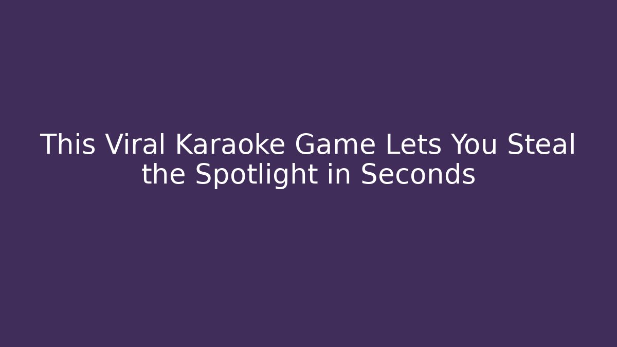 This Viral Karaoke Game Lets You Steal the Spotlight in Seconds