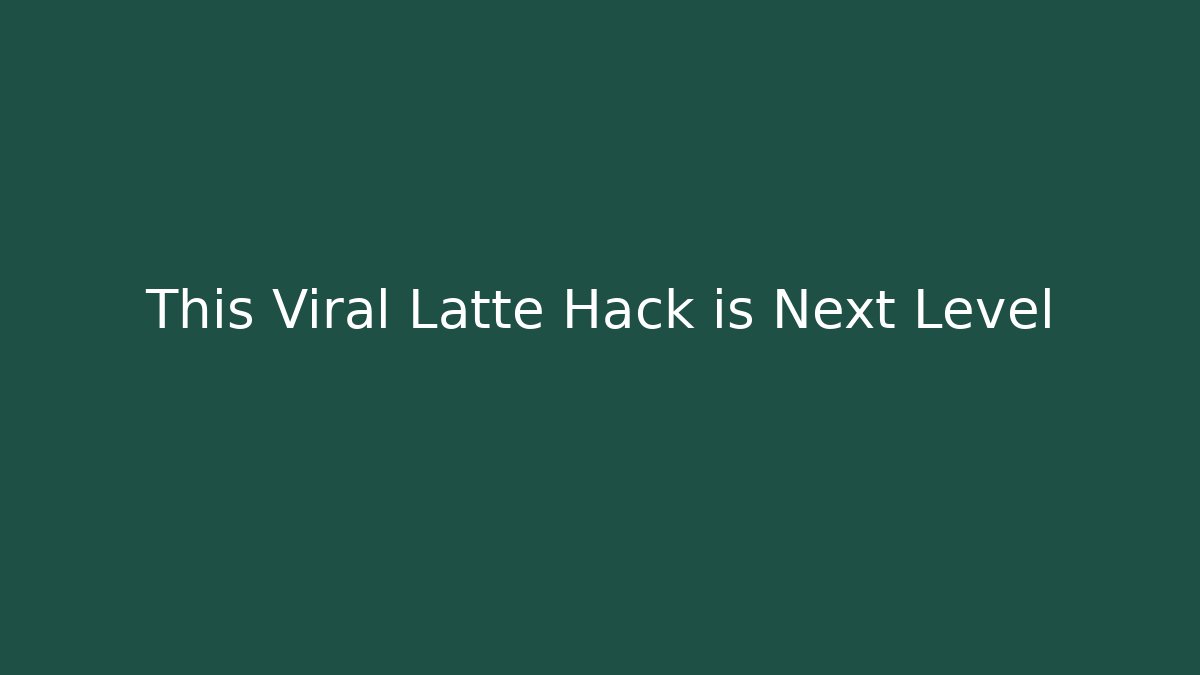 This Viral Latte Hack is Next Level
