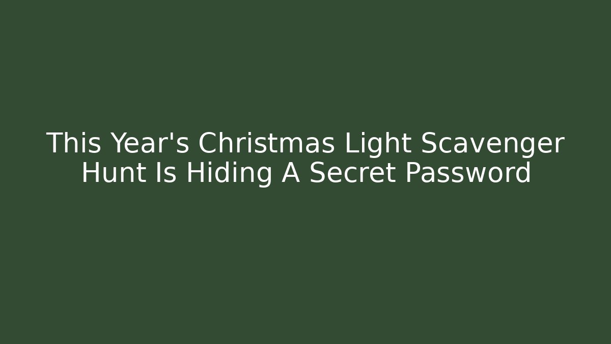 This Year's Christmas Light Scavenger Hunt Is Hiding A Secret Password
