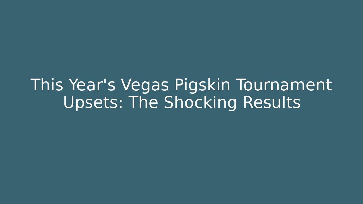 This Year's Vegas Pigskin Tournament Upsets: The Shocking Results
