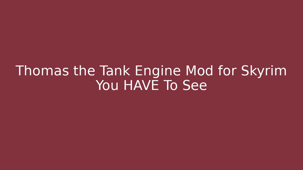 Thomas the Tank Engine Mod for Skyrim You HAVE To See