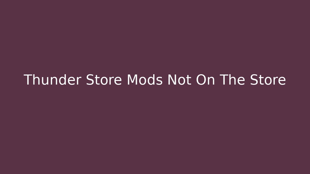 Thunder Store Mods Not On The Store - Buddy Program