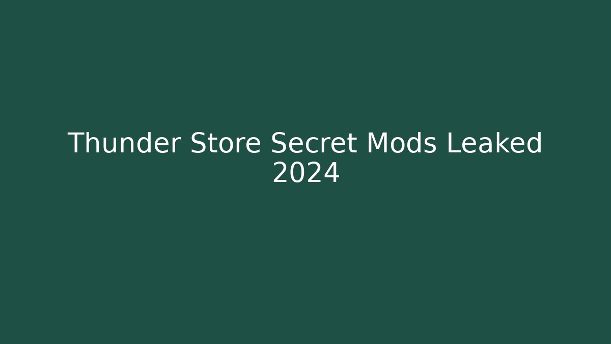 Thunder Store Secret Mods Leaked 2024 - Buddy Program