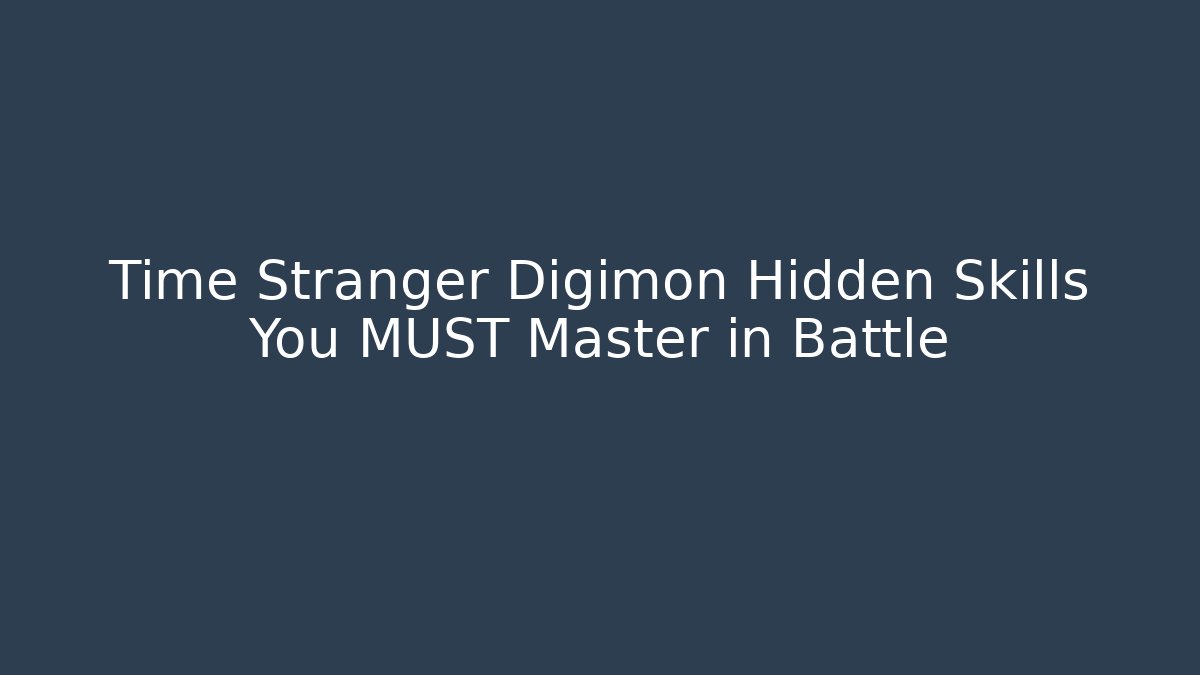 Time Stranger Digimon Hidden Skills You MUST Master in Battle