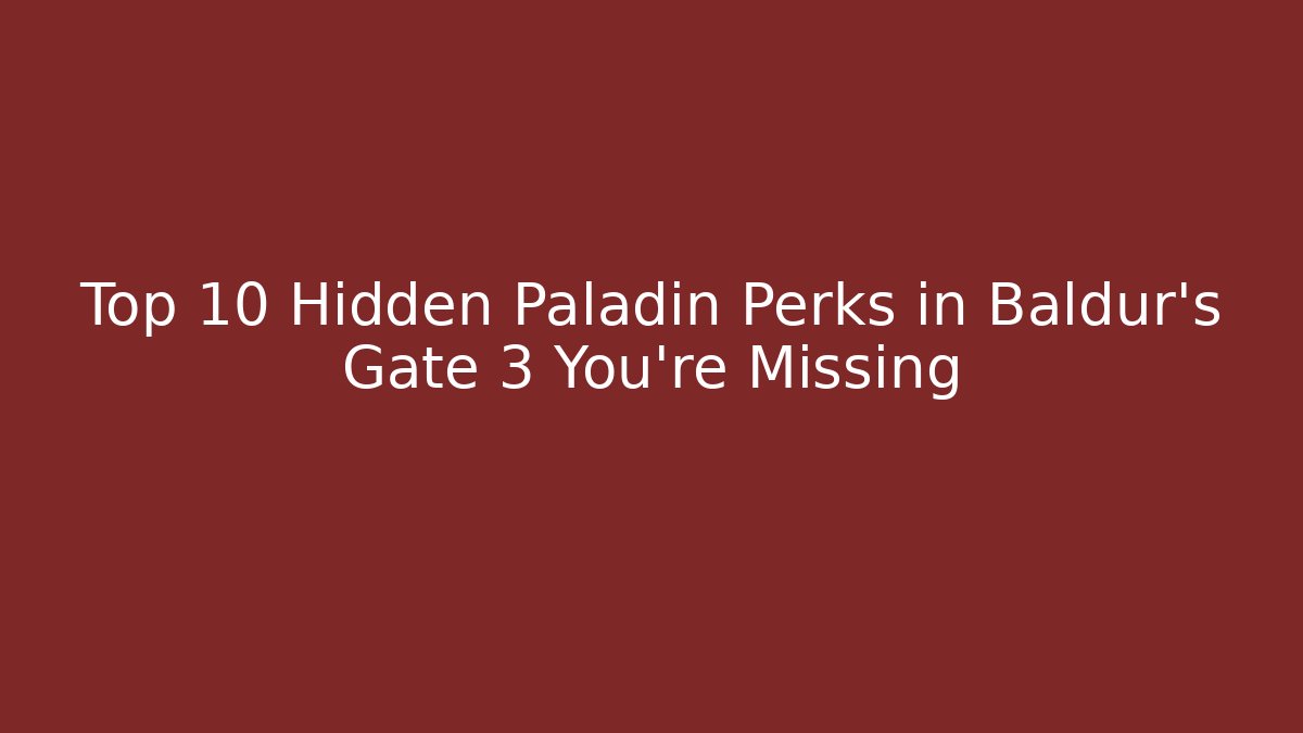 Top 10 Hidden Paladin Perks in Baldur's Gate 3 You're Missing