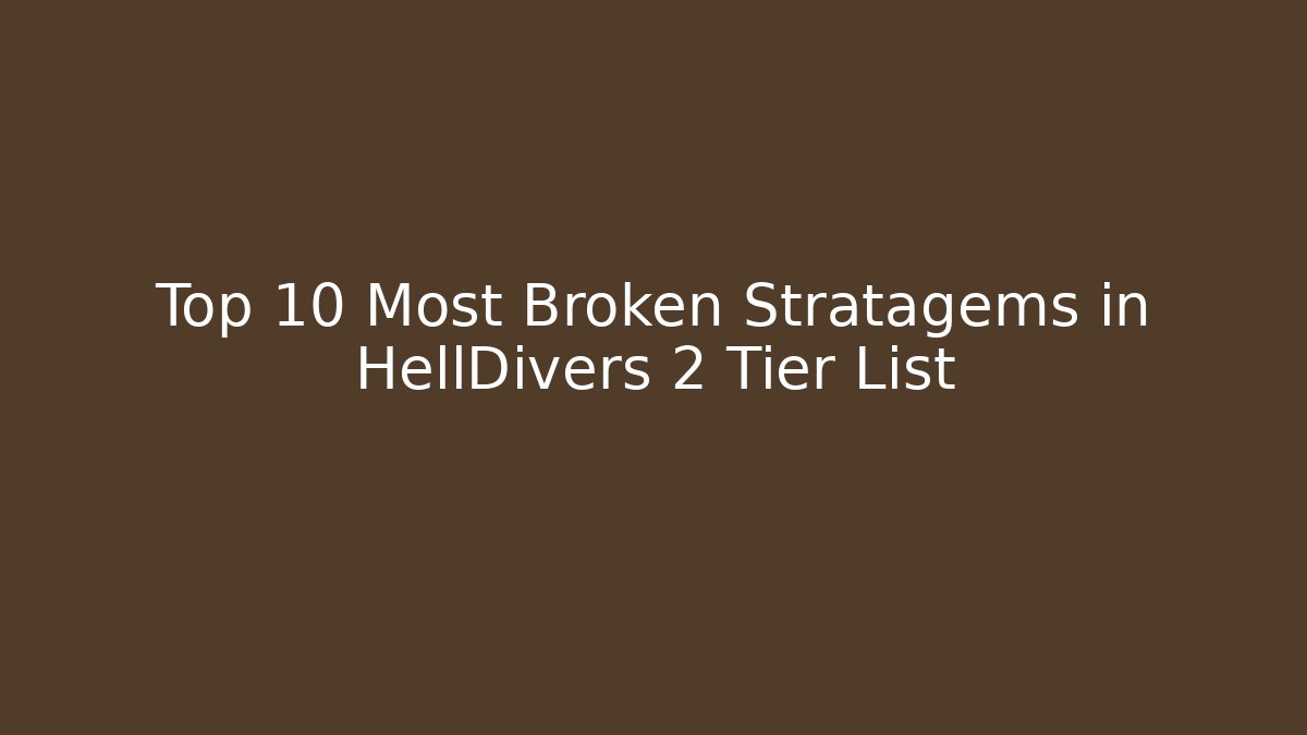 Top 10 Most Broken Stratagems in HellDivers 2 Tier List - Buddy Program