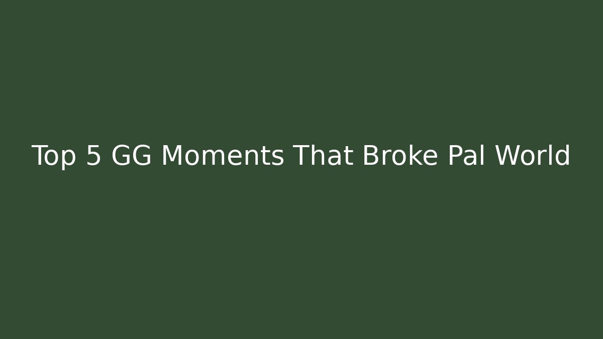 Top 5 GG Moments That Broke Pal World