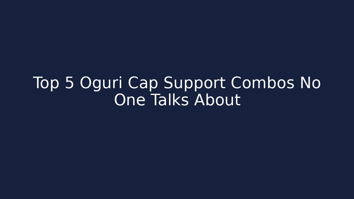 Top 5 Oguri Cap Support Combos No One Talks About - Buddy Program