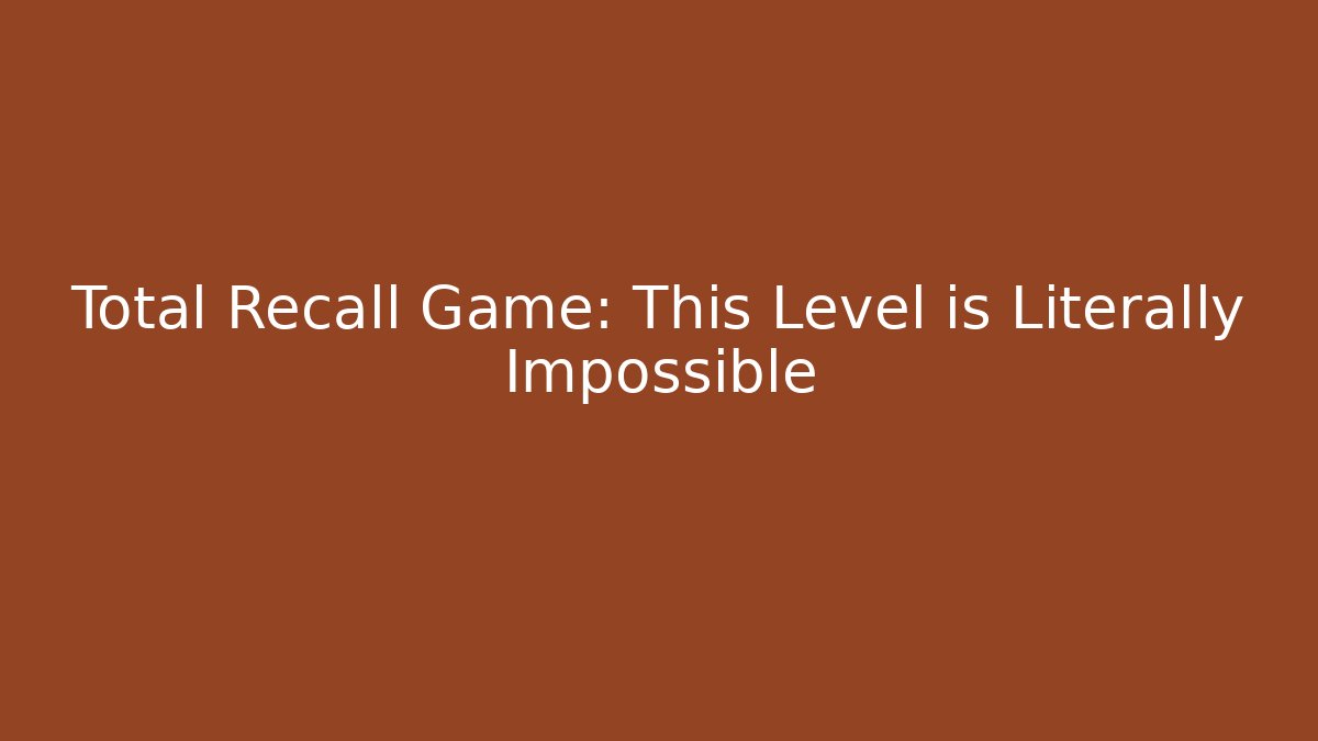 Total Recall Game: This Level is Literally Impossible - Buddy Program