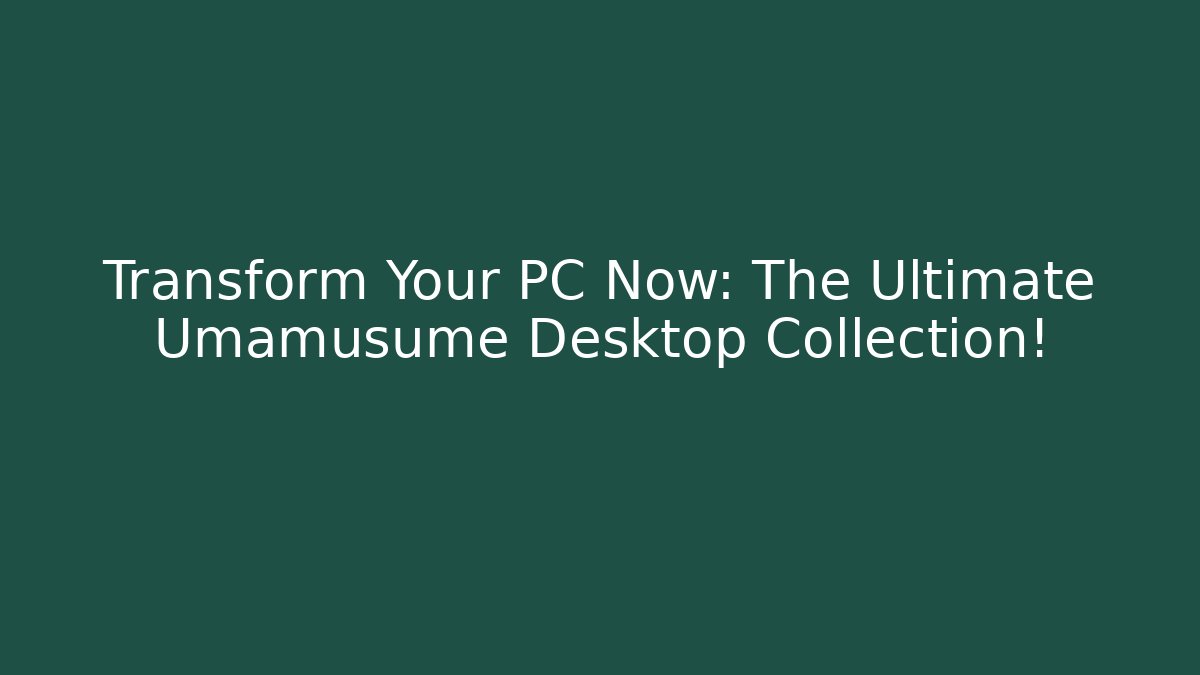 Transform Your PC Now: The Ultimate Umamusume Desktop Collection! - Buddy Program