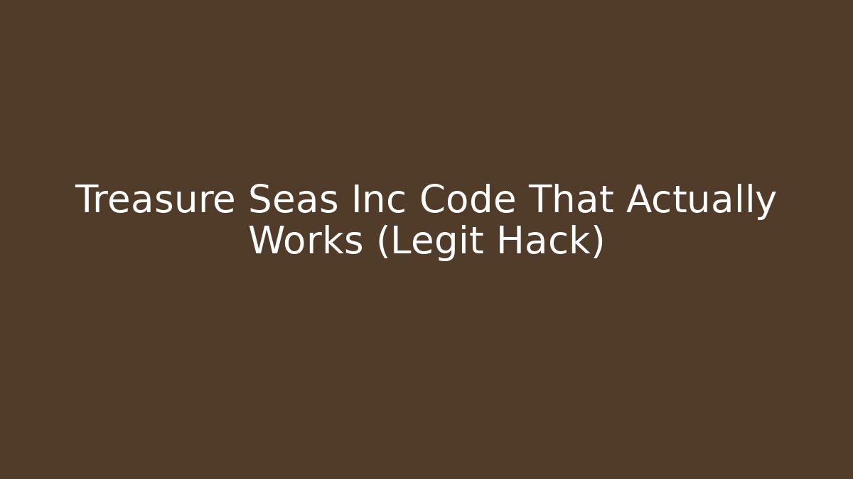 Treasure Seas Inc Code That Actually Works (Legit Hack) - Buddy Program