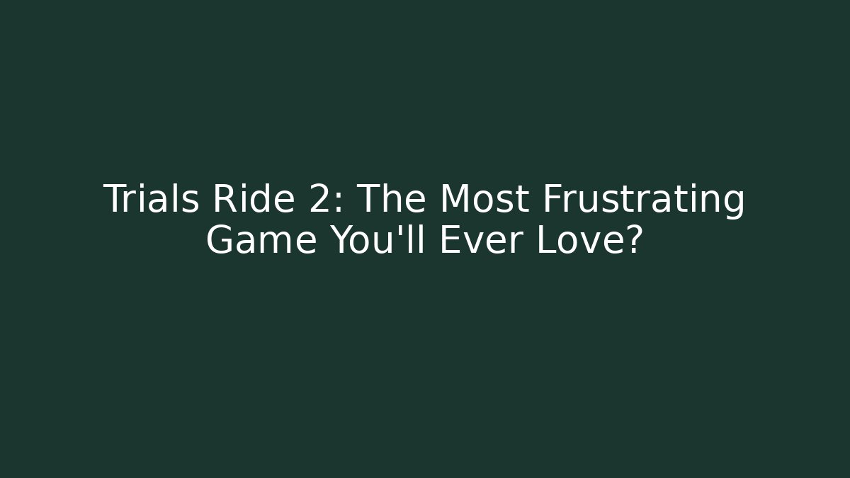 Trials Ride 2: The Most Frustrating Game You'll Ever Love? - Buddy Program
