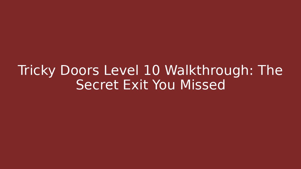 Tricky Doors Level 10 Walkthrough: The Secret Exit You Missed - Buddy Program