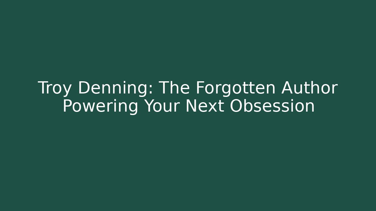 Troy Denning: The Forgotten Author Powering Your Next Obsession - Buddy Program