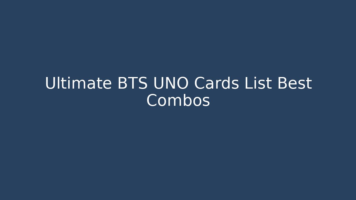 Ultimate BTS UNO Cards List Best Combos