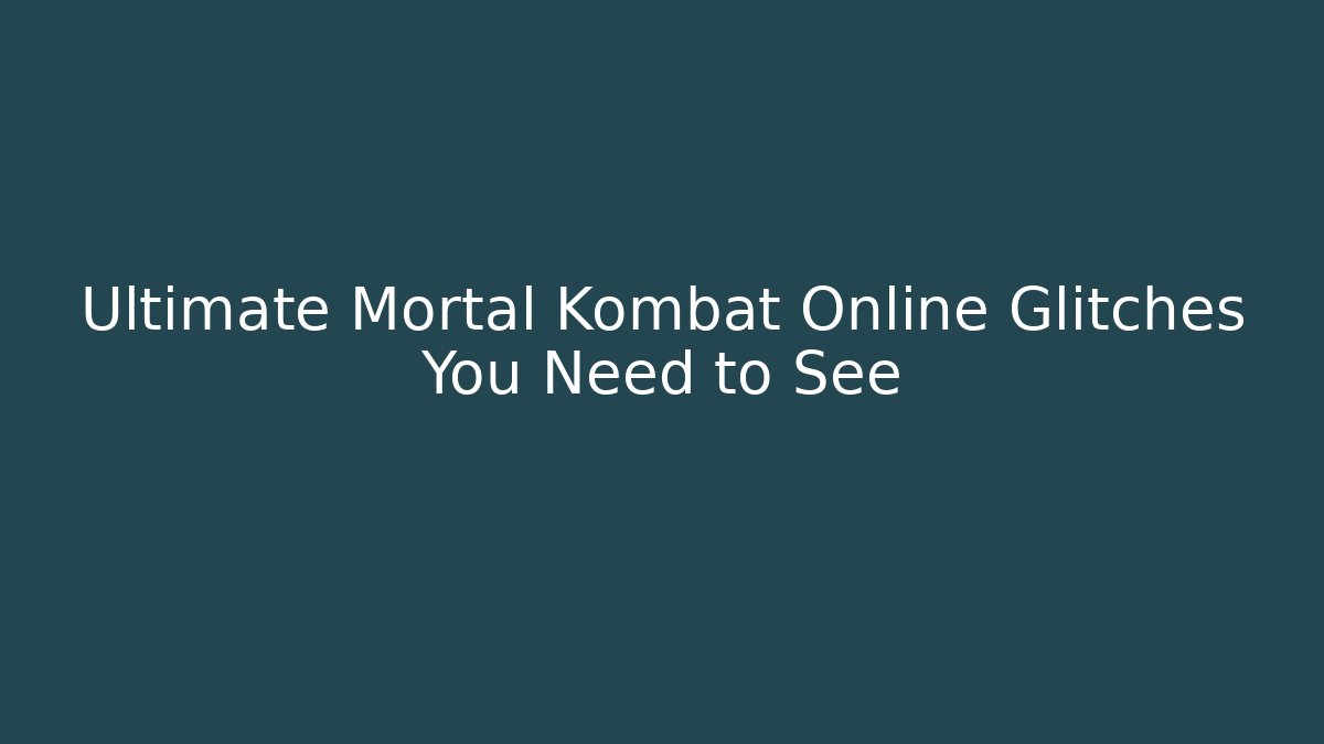 Ultimate Mortal Kombat Online Glitches You Need to See