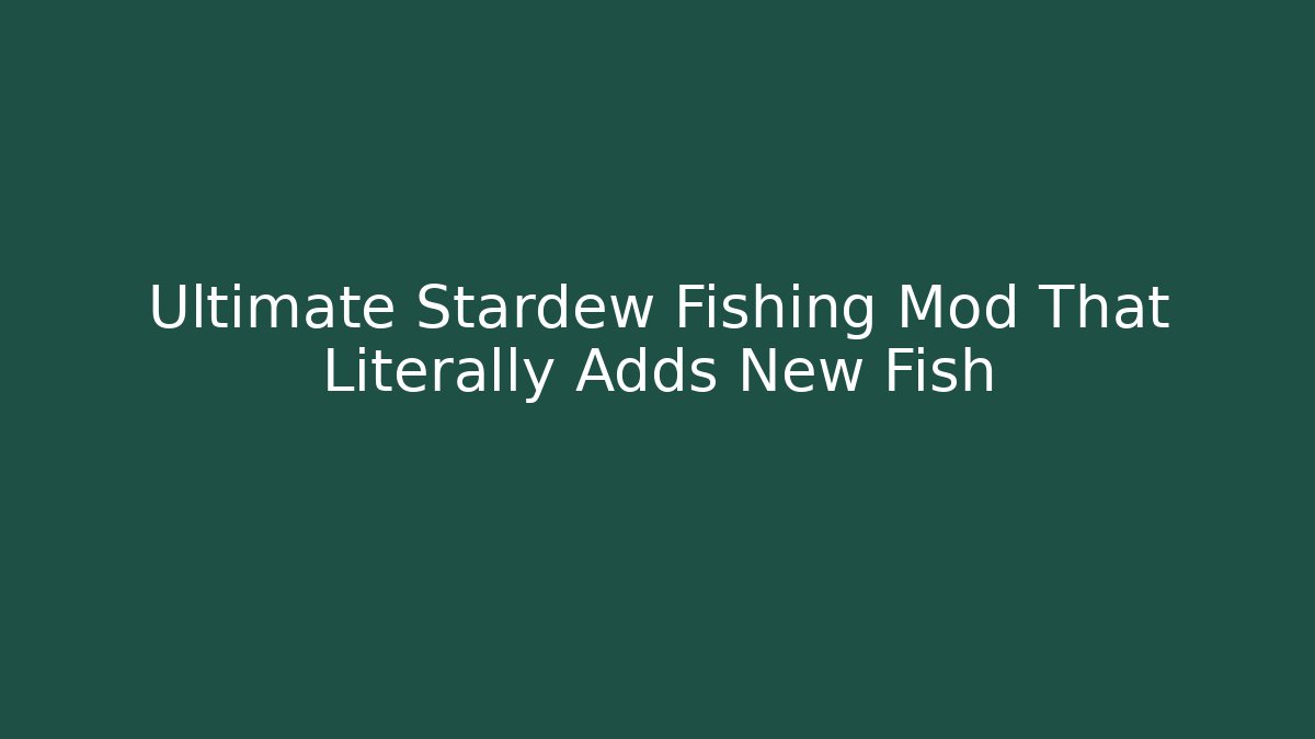 Ultimate Stardew Fishing Mod That Literally Adds New Fish - Buddy Program
