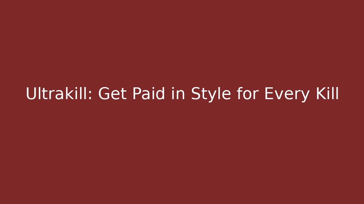 Ultrakill: Get Paid in Style for Every Kill