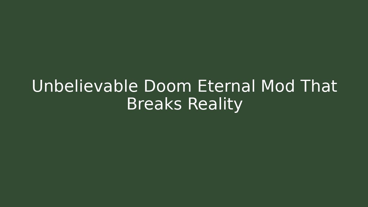 Unbelievable Doom Eternal Mod That Breaks Reality