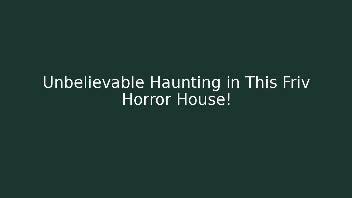 Unbelievable Haunting in This Friv Horror House!