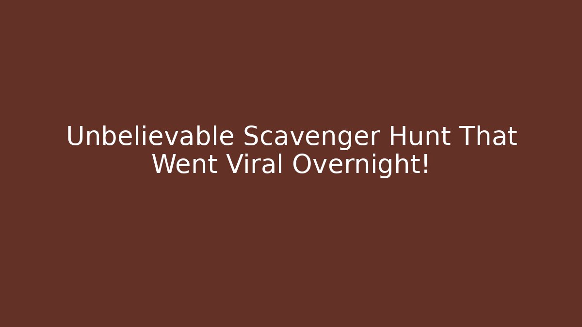 Unbelievable Scavenger Hunt That Went Viral Overnight!