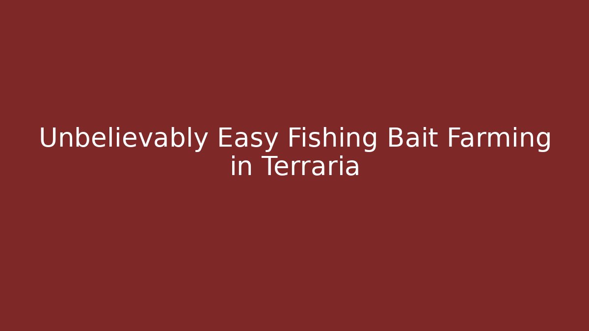 Unbelievably Easy Fishing Bait Farming in Terraria