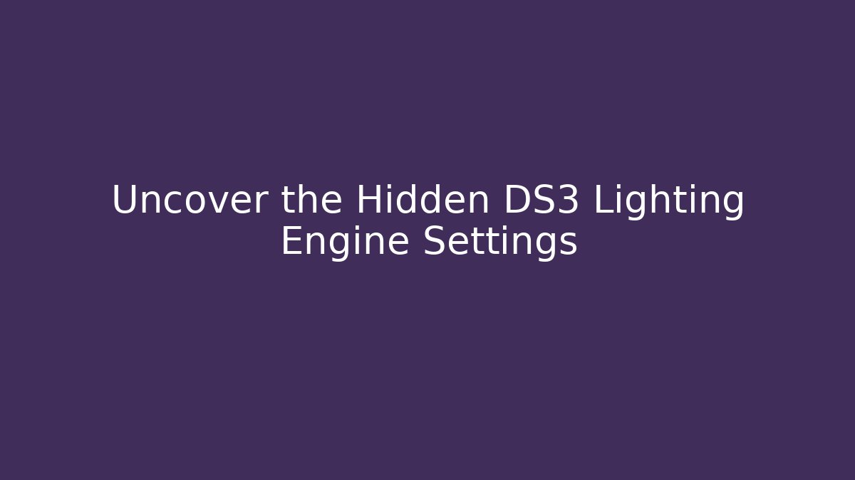 Uncover the Hidden DS3 Lighting Engine Settings - Buddy Program