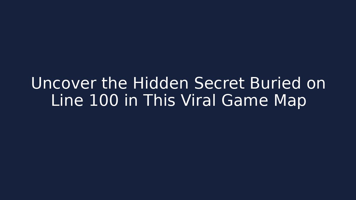 Uncover the Hidden Secret Buried on Line 100 in This Viral Game Map