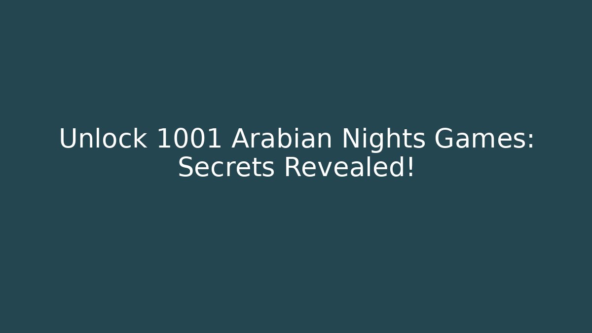 Unlock 1001 Arabian Nights Games: Secrets Revealed! - Buddy Program